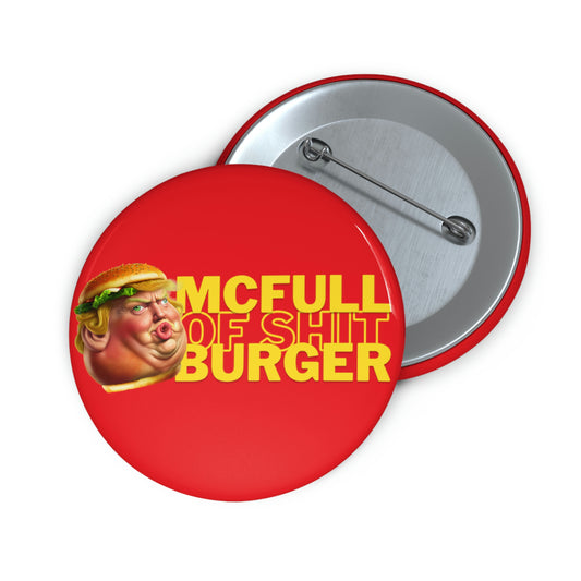 The McFull of Shit Burger - Pin Button